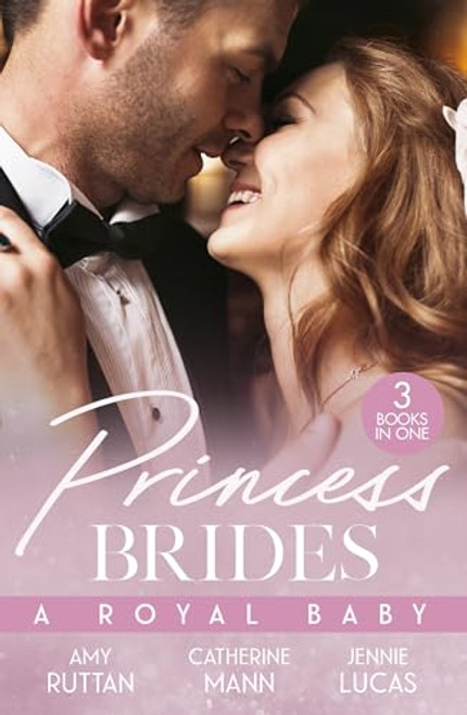 Mills & Boon / 3 In 1 / Princess Brides: A Royal Baby: Baby Bombshell for the Doctor Prince / His Pregnant Princess Bride / the Heir the Prince Secures
