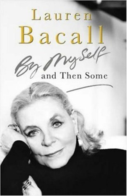 Lauren Bacall / By Myself and Then Some (Hardback)