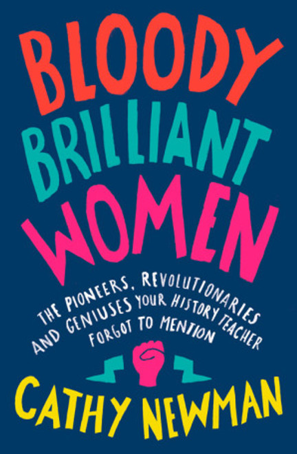 Cathy Newman / Bloody Brilliant Women (Hardback)