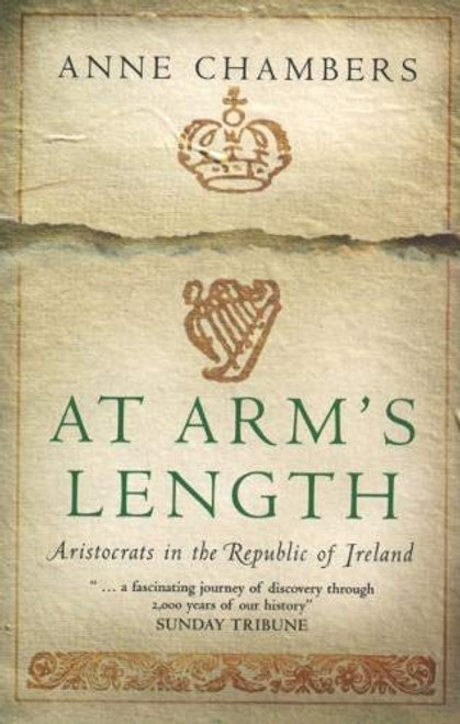 Anne Chambers / At Arms Length : Aristocracy in the Republic of Ireland (Hardback)