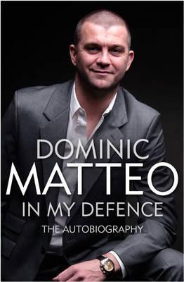 Dominic Matteo / Dominic Matteo: In My Defence (Hardback)