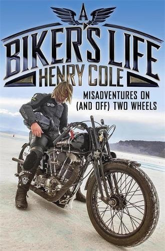 Henry Cole / A Biker's Life (Hardback)