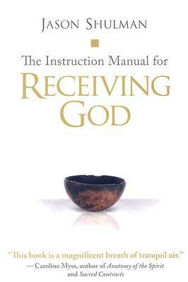 Jason Shulman / The Instruction Manual for Receiving God (Hardback)