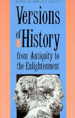 Donald R. Kelley / Versions of History from Antiquity to the Enlightenment (Large Paperback)