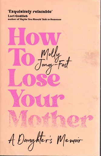 Molly Jong-Fast / How to Lose Your Mother (Large Paperback)