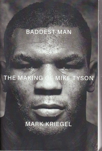 Mark Kriegel / Baddest Man: The Making of Mike Tyson (Large Paperback)