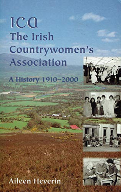 Aileen Heverin  - The Irish Countrywomen's Association: A History : 1910-2000  - PB - 2000