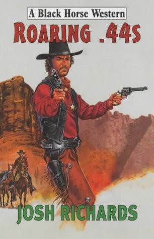 Josh Richards / Roaring .44s (Hardback)