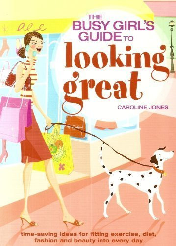 Caroline Jones / The Busy Girl's Guide To Looking Great (Large Paperback)