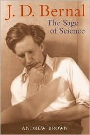 Andrew Brown / J. D. Bernal: The Sage of Science (Hardback)