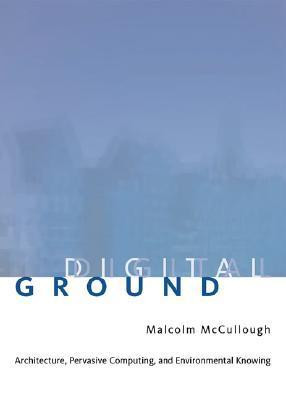 Malcolm McCullough / Digital Ground (Hardback)