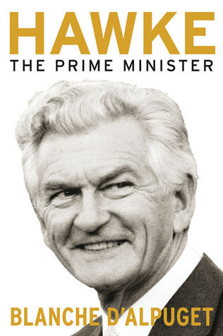 Blanche d'Alpuget / Hawke: The Prime Minister (Hardback)