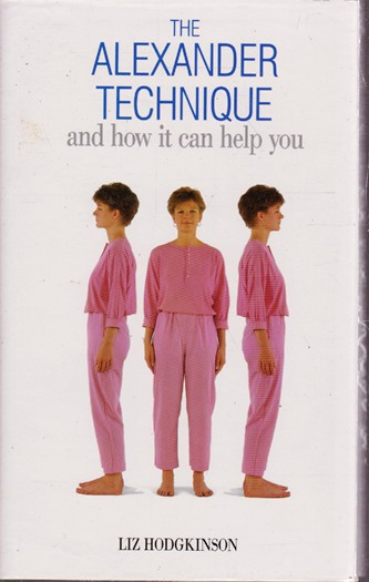 Liz Hodgkinson / The Alexander Technique (Hardback)