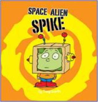 Tony Garth / Space Alien Spike (Children's Picture Book)