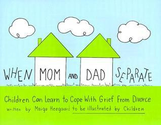 Marge Eaton Heegaard / When Mom and Dad Separate: Children Can Learn to Cope with Grief from Divorce (Children's Picture Book)