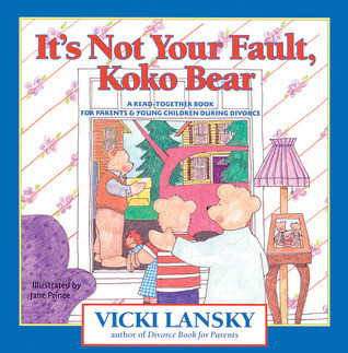 Vicki Lansky / It's Not Your Fault, Koko Bear: A Read-Together Book for Parents and Young Children During Divorce (Children's Picture Book)