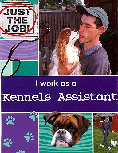 Claire Oliver / I Work as a Kennels Assistant (Children's Picture Book)
