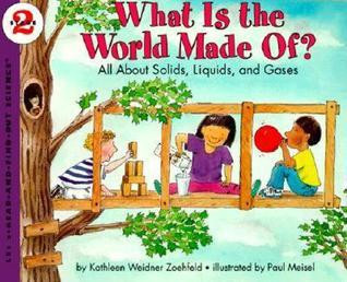 Kathleen Weidner Zoehfeld / What Is the World Made Of? All About Solids, Liquids, and Gases (Children's Picture Book)
