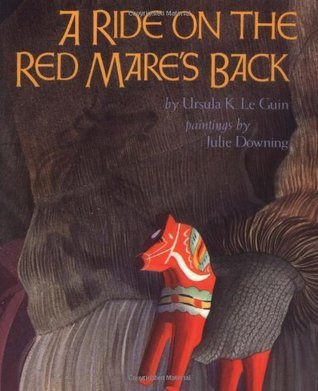 Ursula K. Le Guin / A Ride on the Red Mare's Back (Children's Picture Book)