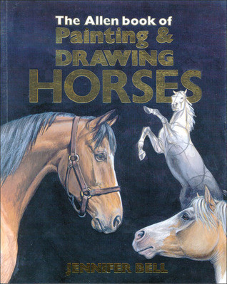 Jennifer Bell / The Allen Book of Painting and Drawing Horses (Children's Picture Book)