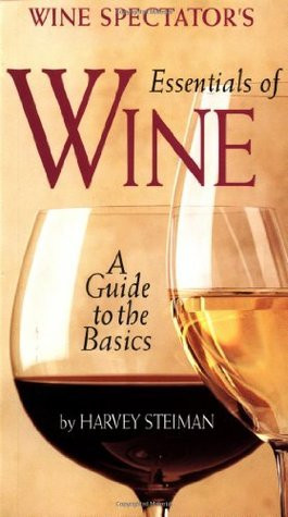 Harvey Steiman / Wine Spectator's: The Essentials Of Wine (Hardback)