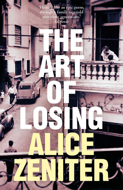 Alice Zeniter / The Art of Losing (Hardback)