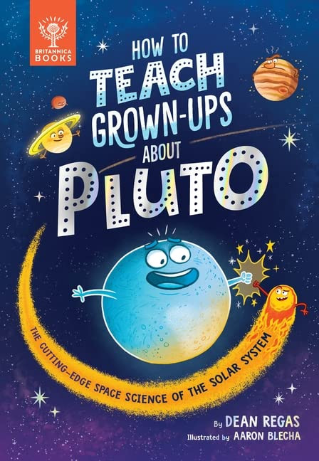Dean Regas / How to Teach Grown-Ups About Pluto (Hardback)