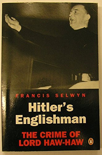 Francis Selwyn / Hitler's Englishman: The Crime of Lord Haw-Haw (Hardback)