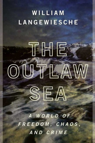 William Langewiesche / The Outlaw Sea (Hardback)