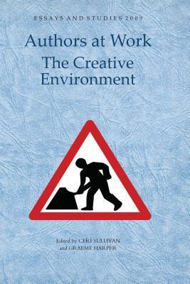 Ceri Sullivan / Authors at Work: the Creative Environment (Hardback)