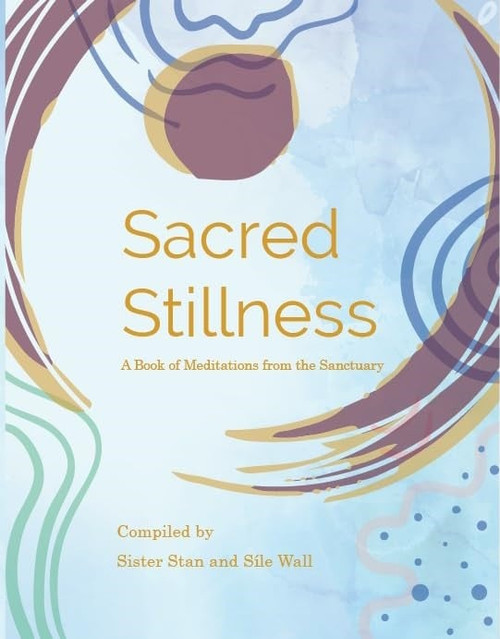 Stanislaus Kennedy ( Sr. Stan) & Síle Wall - Sacred Stillness - PB - BRAND NEW