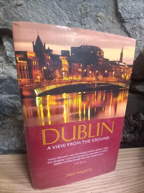 Neil Hegarty - Dublin : A View from the Ground - HB - 2007