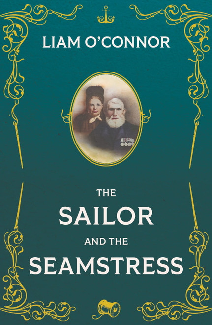 Liam O'Connor - The Sailor and the Seamstress - PB - BRAND NEW
