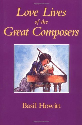 Basil Howitt / Love Lives of the Great Composers (Large Paperback)