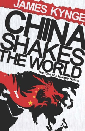 James Kynge / China Shakes The World