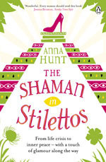 Anna Hunt / The Shaman in Stilettos