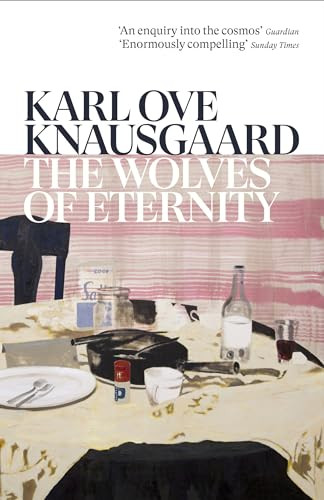 Karl Ove Knausgaard / The Wolves of Eternity