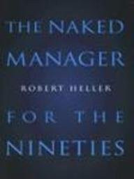 Robert Heller / The Naked Manager for the Nineties