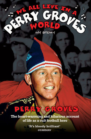Perry Groves / We All Live in a Perry Groves World