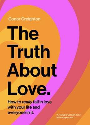 Conor Creighton / The Truth About Love