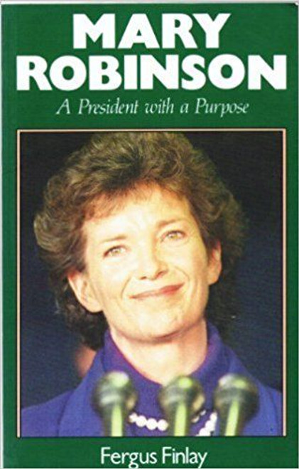 Fergus Finlay / Mary Robinson: A President with a Purpose (Large Paperback) Fergus Finlay / Mary Robinson: A President with a Purpose (Large Paperback)