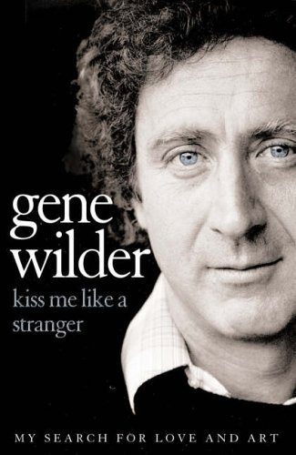 Gene Wilder / Kiss Me Like a Stranger (Large Paperback)