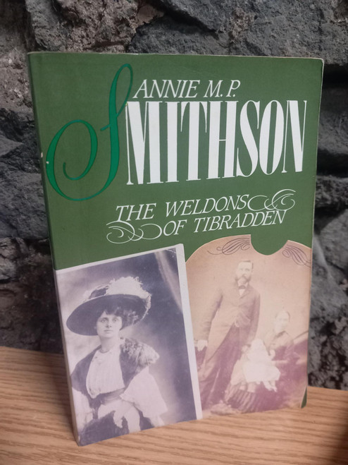 Annie M.P Smithson - The Weldons of Tibradden - PB