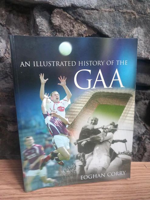 Eoghan Corry - Illustrated History of the GAA - PB  2006