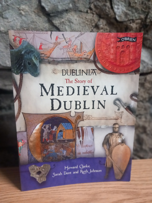 Howard Clarke, Sarah Dent & Ruth Johnson - Dublinia : The Story of Medieval Dublin - PB