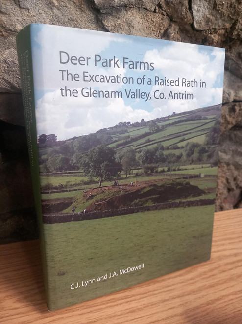 C.J Lynn & J.A McDowell - Deer Park Farms : The Excavation of a Raised Rath in the Glenarm Valley , Co Antrim - HB