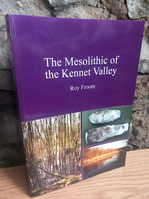 Roy Froom - The Mesolithic of the Kennet  Valley - PB