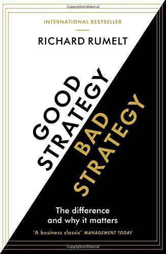 Richard P. Rumelt / Good Strategy/Bad Strategy
