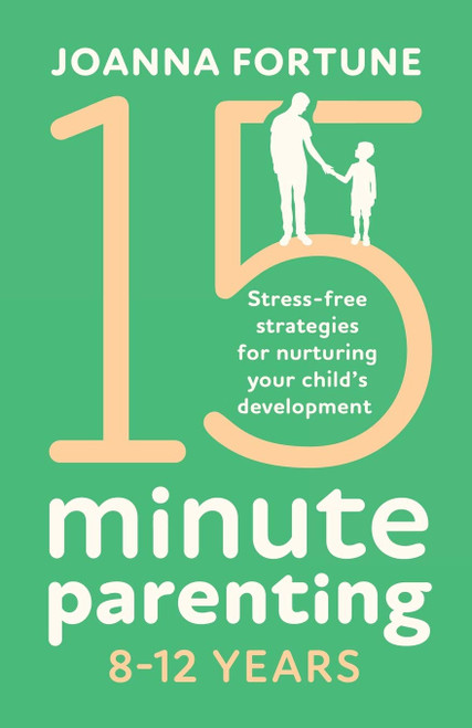 Joanna Fortune / 15-Minute Parenting 8-12 Years