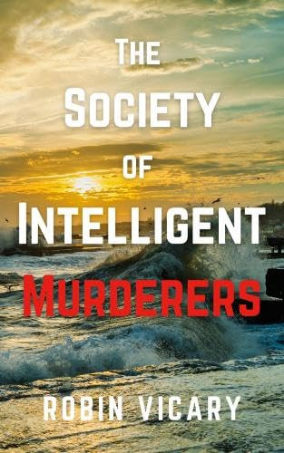 Robin Vicary / The Society of Intelligent Murderers